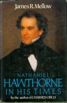 Nathaniel Hawthorne in His Times - James R. Mellow