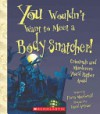 You Wouldn't Want to Meet a Body Snatcher! - Fiona MacDonald, David Antram