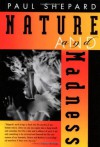 Nature and Madness - Paul Shepard, C.L. Rawlins