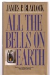 All The Bells on Earth - James P. Blaylock