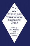 The United Nations and Transnational Organized Crime - Ernesto Savona, Phil Williams