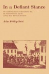 In a Defiant Stance: The Conditions of Law in Massachusetts Bay, the Irish Comparison, and the Coming of the American Revolution - John Phillip Reid