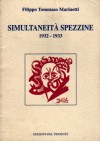 Simultaneità spezzine: 1932-1933 - Filippo Tommaso Marinetti