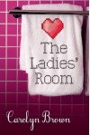 The Ladies' Room - Carolyn Brown