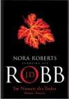 Im Namen des Todes: Roman (German Edition) - J.D. Robb, Uta Hege