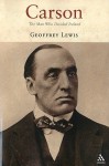 Carson: The Man Who Divided Ireland - Geoffrey Lewis