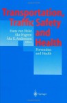 Transportation, Traffic Safety and Health - Prevention and Health: Third International Conference, Washington, U.S.A., 1997 - Hans v. Holst, Ake E. Andersson, Ake Nygren