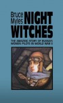 Night Witches: Russia's Women Pilots In Ww Ii - Bruce Myles