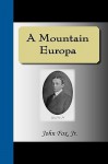 A Mountain Europa - John Fox Jr.