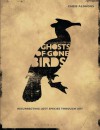 Ghosts of Gone Birds - Chris Aldhous, Jim Martin