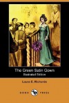 The Green Satin Gown - Laura E. Richards, Etheldred B. Barry