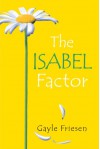 The Isabel Factor - Gayle Friesen