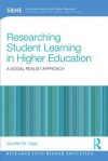 Researching Student Learning in Higher Education: A Social Realist Approach - Jennifer M Case