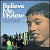 Believe Me, I Know - Valerie Chow Bush