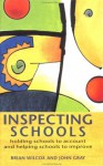 Inspecting Schools: Holding Schools to Account and Helping Schools to Improve - Brian Wilcox, John Nicholas Gray