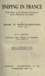 Sniping in France, with notes on the scientific training of scouts, observers, and snipers - Hesketh Hesketh-Prichard