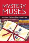 Mystery Muses: 100 Classics That Inspire Today's Mystery Writers - Jim Huang, Austin Lugar