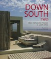 Down South Two: More Homes and Interiors in South Africa - Paul Duncan, Fritz von der Schulenburg