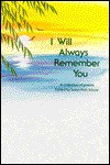 I Will Always Remember You - Susan Polis Schutz