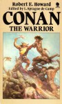 Conan the Warrior - Robert E. Howard, L. Sprague de Camp