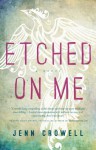 Etched on Me - Jenn Crowell