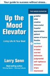 Up The Mood Elevator: Your Guide to Success Without Stress - Larry Senn