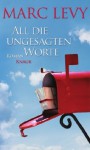 All die ungesagten Worte - Marc Levy, Bettina Runge, Eliane Hagedorn