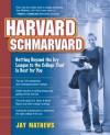 Harvard Schmarvard: Getting Beyond the Ivy League to the College That Is Best for You - Jay Mathews