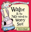 Walter and the No-Need-To-Worry Suit. Rachel Bright - Rachel Bright