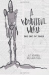 A Wonderful World: The End of Times - S.T. Rogers, Brad Simon, Robert Simon