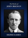 Delphi Works of John Buchan (Illustrated) - John Buchan