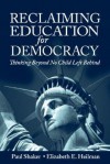 Reclaiming Education for Democracy: Thinking Beyond No Child Left Behind - Paul Shaker