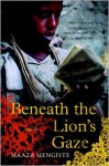 Beneath the Lion's Gaze - Maaza Mengiste