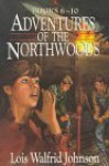 Adventures of the Northwoods: Books 6-10 - Lois Walfrid Johnson