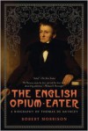 THE ENGLISH OPIUM-EATER - Robert Morrison