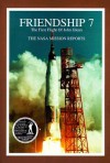 Friendship 7: The NASA Mission Reports: Apogee Books Space Series 3 - Robert Godwin