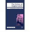 The Fiction of Angela Carter - Sarah Gamble, Nicolas Tredell