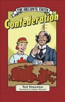The Dreadful Truth: Confederation - Ted Staunton, Graham Pilsworth