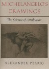 Michelangelos Drawings: The Science of Attribution - Alexander Perrig, Michael Joyce