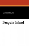 Penguin Island - Anatole France, A.W. Evans