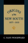 Origins of the New South, 1877--1913: A History of the South - C. Vann Woodward, W.H. Stephenson