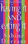 Having It and Eating It - Sabine Durrant