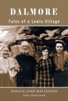 Dalmore - Tales of a Lewis Village - Donald John Maclennan