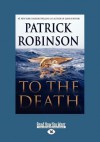 To The Death (Admiral Arnold Morgan, #10) - Patrick Robinson