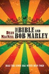 The Bible and Bob Marley: Half the Story Has Never Been Told - Dean MacNeil, Stephen Jennings