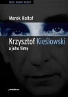 Krzysztof Kieślowski a jeho filmy - Marek Haltof, Václav Žák, Zdeněk Holý, Martina Knápková