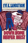 The Down Home Heifer Heist - Eve K. Sandstrom, Sandstrom