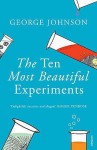 The Ten Most Beautiful Experiments - George Johnson