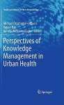 Urban Health Knowledge Management - Michael Christopher Gibbons, Rajeev K. Bali, Nilmini Wickramasinghe