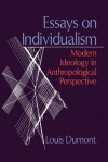 Essays on Individualism: Modern Ideology in Anthropological Perspective - Louis Dumont